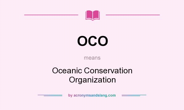 What does OCO mean? It stands for Oceanic Conservation Organization
