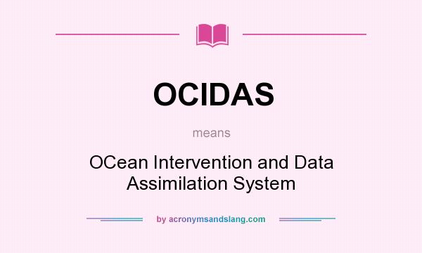What does OCIDAS mean? It stands for OCean Intervention and Data Assimilation System