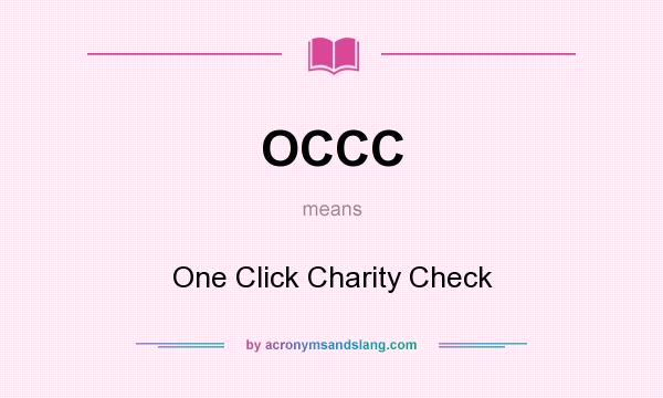 What does OCCC mean? It stands for One Click Charity Check