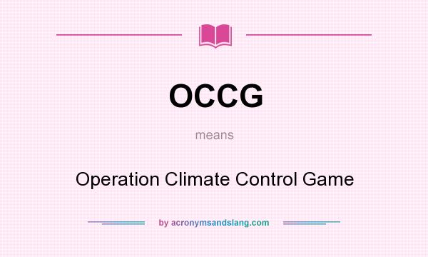 What does OCCG mean? It stands for Operation Climate Control Game