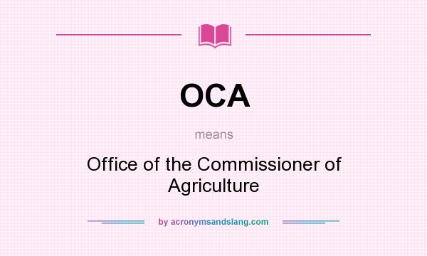 What does OCA mean? It stands for Office of the Commissioner of Agriculture