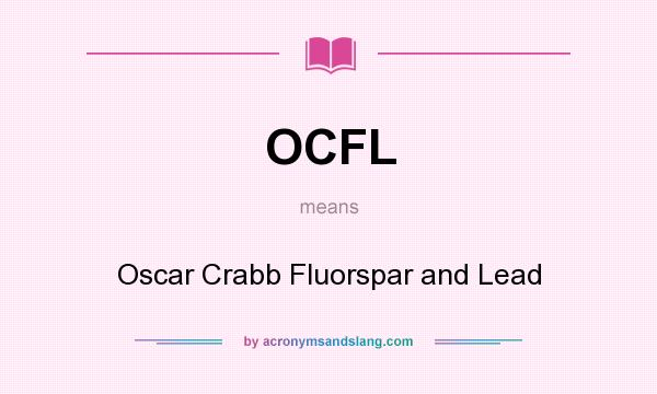 What does OCFL mean? It stands for Oscar Crabb Fluorspar and Lead