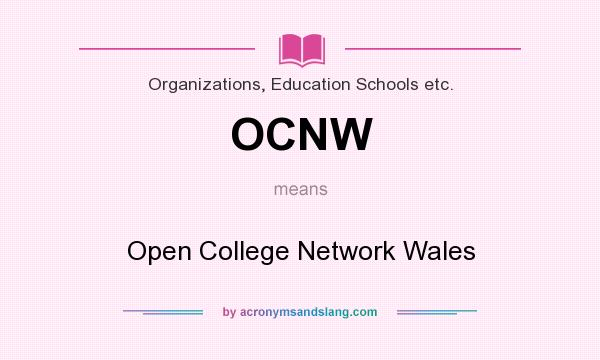 What does OCNW mean? It stands for Open College Network Wales