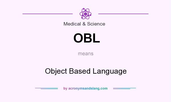 What does OBL mean? It stands for Object Based Language