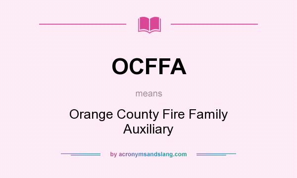 What does OCFFA mean? It stands for Orange County Fire Family Auxiliary