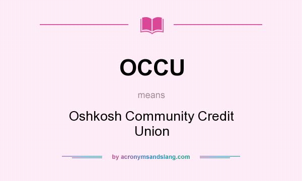 What does OCCU mean? It stands for Oshkosh Community Credit Union