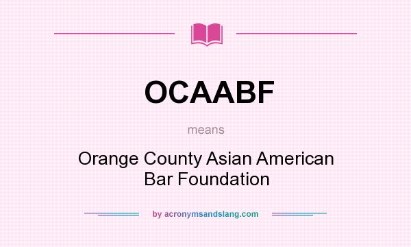 What does OCAABF mean? It stands for Orange County Asian American Bar Foundation