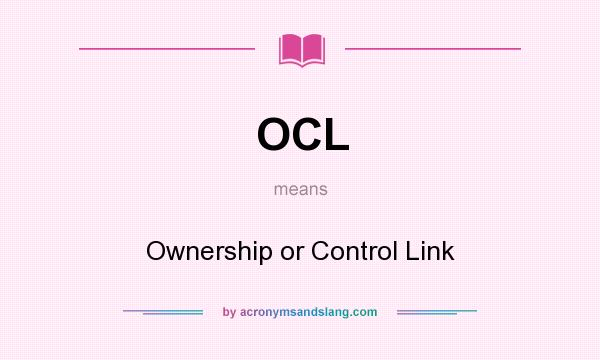 What does OCL mean? It stands for Ownership or Control Link