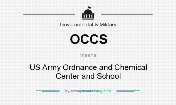 What does OCCS mean? It stands for US Army Ordnance and Chemical Center and School