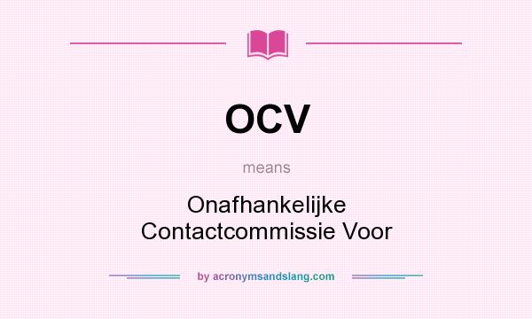 What does OCV mean? It stands for Onafhankelijke Contactcommissie Voor