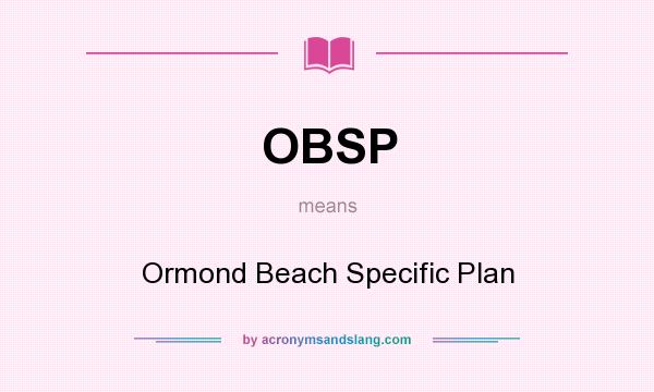 What does OBSP mean? It stands for Ormond Beach Specific Plan