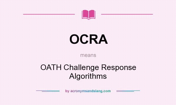 What does OCRA mean? It stands for OATH Challenge Response Algorithms