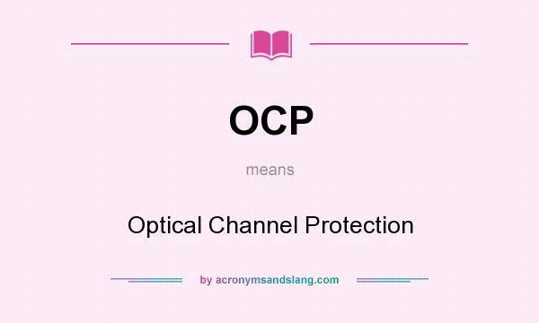 What does OCP mean? It stands for Optical Channel Protection