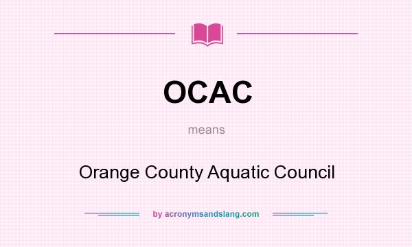 What does OCAC mean? It stands for Orange County Aquatic Council