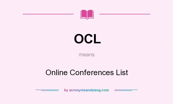 What does OCL mean? It stands for Online Conferences List