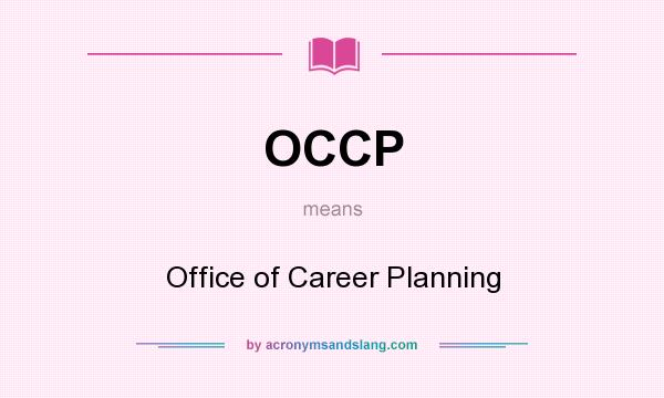 What does OCCP mean? It stands for Office of Career Planning