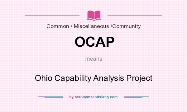 What does OCAP mean? It stands for Ohio Capability Analysis Project