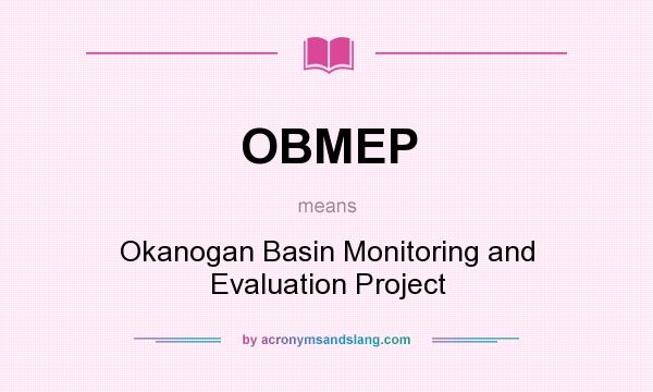 What does OBMEP mean? It stands for Okanogan Basin Monitoring and Evaluation Project