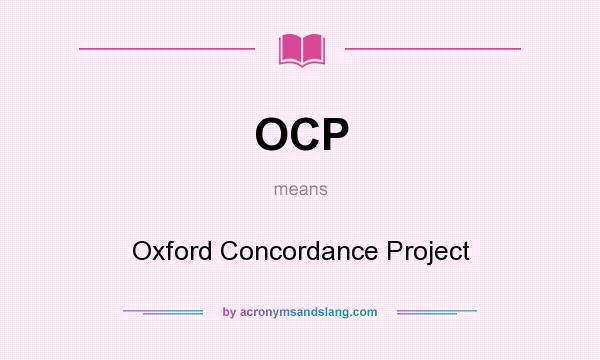 What does OCP mean? It stands for Oxford Concordance Project