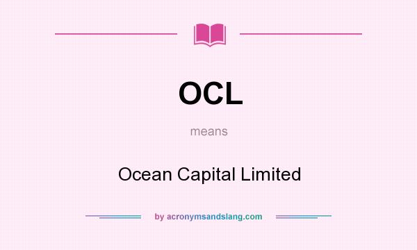 What does OCL mean? It stands for Ocean Capital Limited