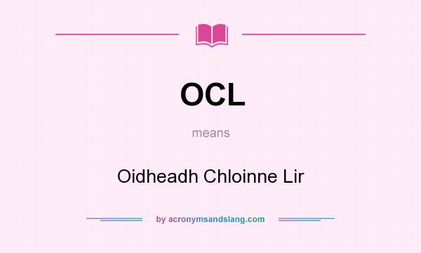 What does OCL mean? It stands for Oidheadh Chloinne Lir