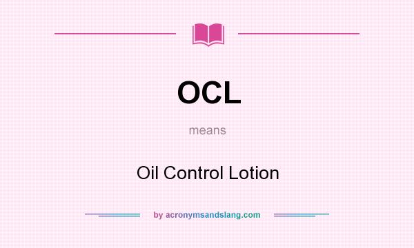 What does OCL mean? It stands for Oil Control Lotion