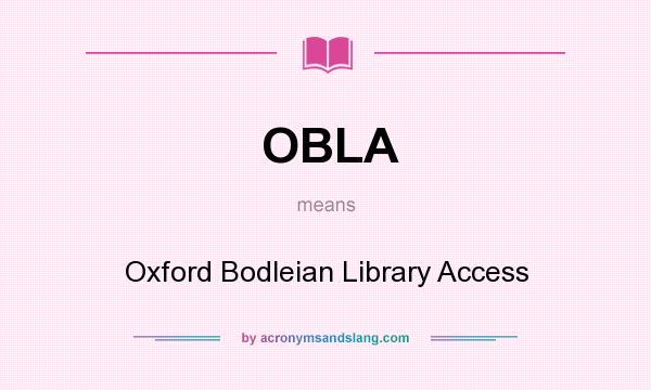 What does OBLA mean? It stands for Oxford Bodleian Library Access