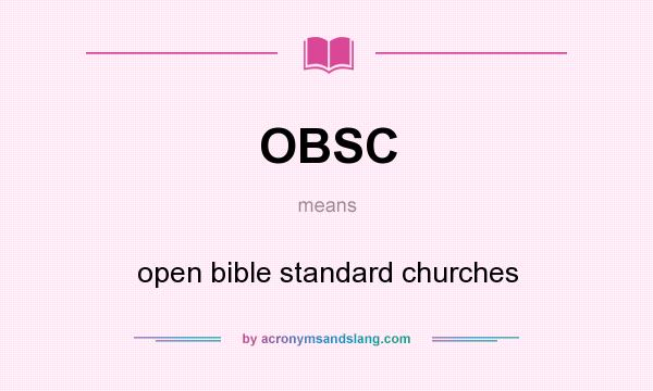 What does OBSC mean? It stands for open bible standard churches