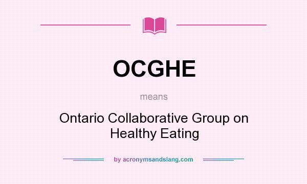 What does OCGHE mean? It stands for Ontario Collaborative Group on Healthy Eating
