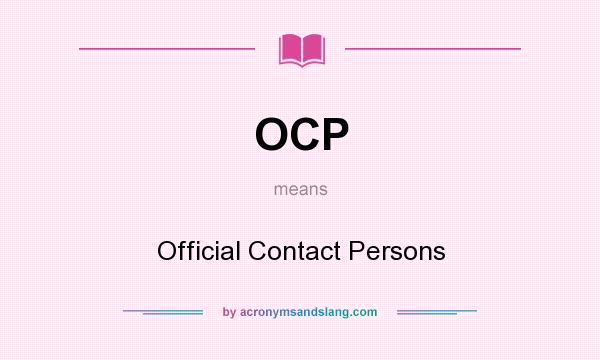 What does OCP mean? It stands for Official Contact Persons