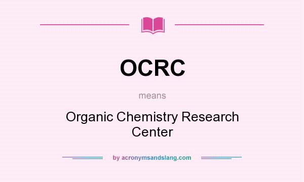 What does OCRC mean? It stands for Organic Chemistry Research Center