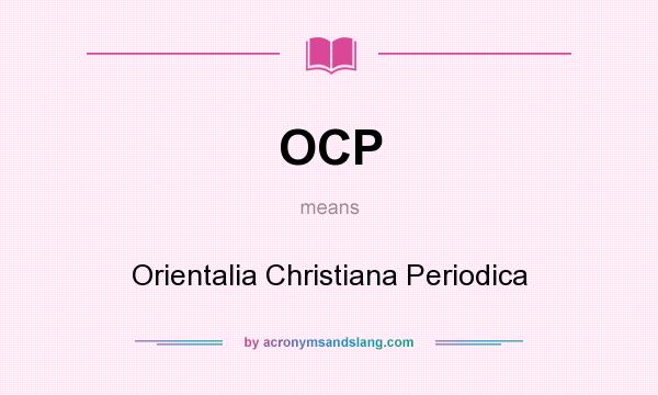 What does OCP mean? It stands for Orientalia Christiana Periodica