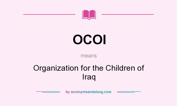 What does OCOI mean? It stands for Organization for the Children of Iraq