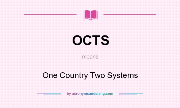 What does OCTS mean? It stands for One Country Two Systems