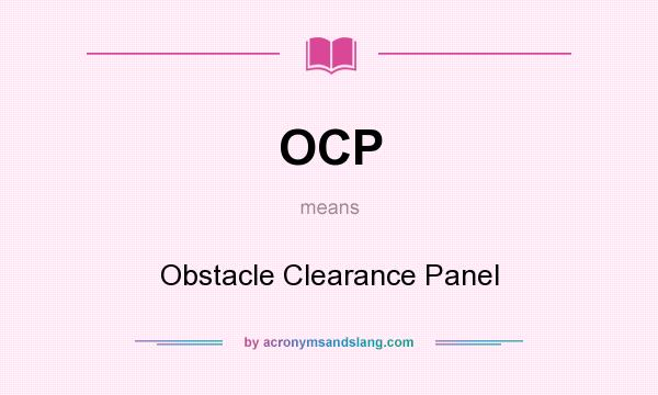 What does OCP mean? It stands for Obstacle Clearance Panel