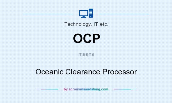What does OCP mean? It stands for Oceanic Clearance Processor