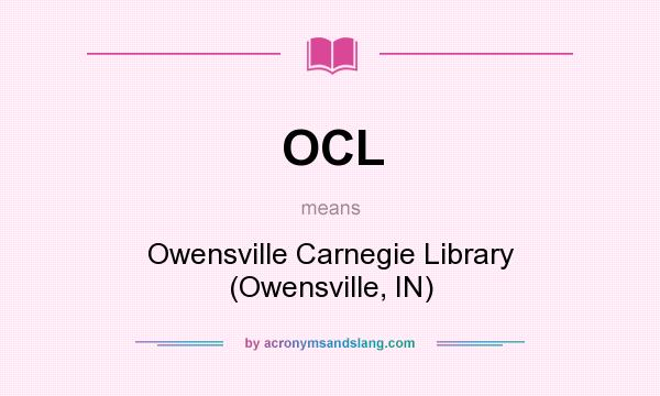 What does OCL mean? It stands for Owensville Carnegie Library (Owensville, IN)
