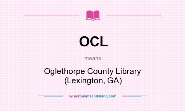 What does OCL mean? It stands for Oglethorpe County Library (Lexington, GA)
