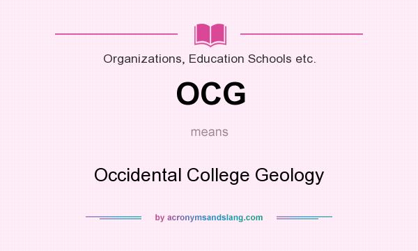 What does OCG mean? It stands for Occidental College Geology