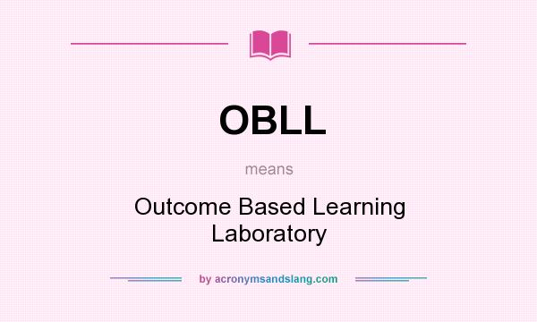 What does OBLL mean? It stands for Outcome Based Learning Laboratory