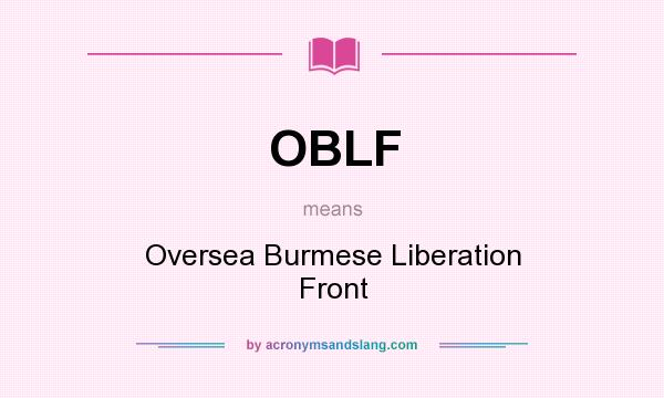 What does OBLF mean? It stands for Oversea Burmese Liberation Front