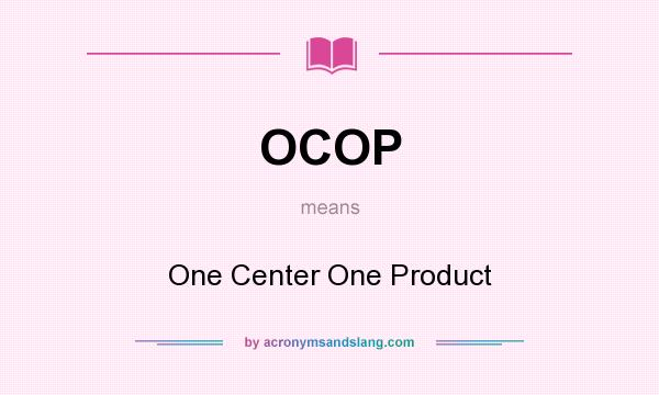 What does OCOP mean? It stands for One Center One Product