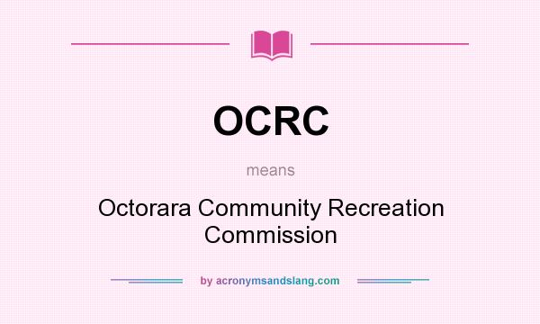 What does OCRC mean? It stands for Octorara Community Recreation Commission