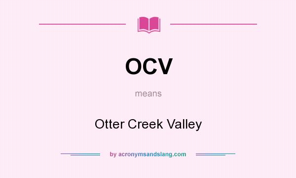 What does OCV mean? It stands for Otter Creek Valley
