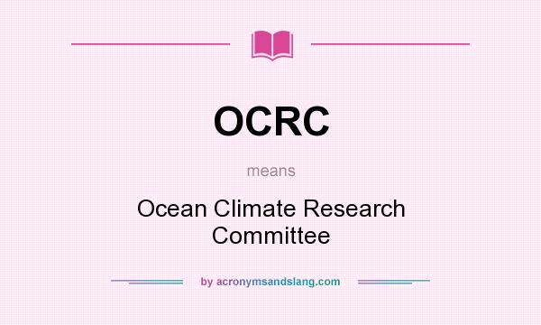What does OCRC mean? It stands for Ocean Climate Research Committee