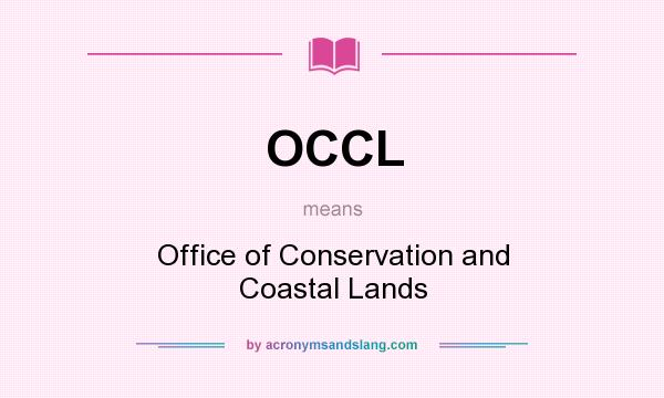 What does OCCL mean? It stands for Office of Conservation and Coastal Lands