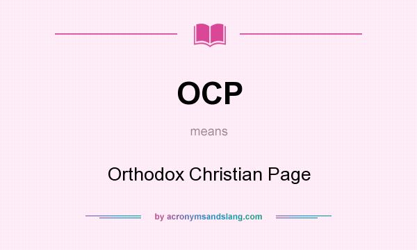 What does OCP mean? It stands for Orthodox Christian Page