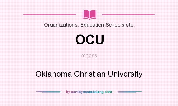 What does OCU mean? It stands for Oklahoma Christian University