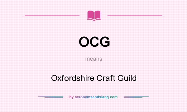What does OCG mean? It stands for Oxfordshire Craft Guild