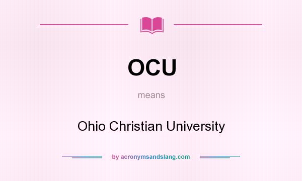 What does OCU mean? It stands for Ohio Christian University